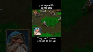 put up with someone — WarCraft 3 dialogue scene