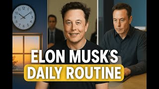 Elon Musks Daily Routine How Elon Musk Manages His Time And Multiple Companies