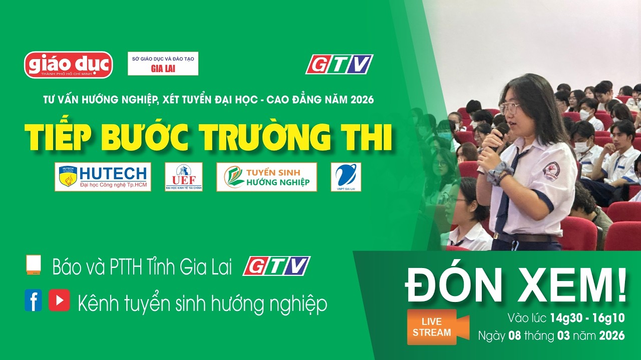Tiếp bước trường thi 2026 tại Gia Lai