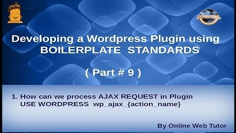 Wordpress Plugin development using Boilerplate from scratch(#9) Process AJAX REQUEST using wp_ajax