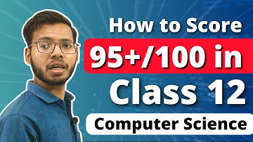 How to Score 95+/100 in Class 12 Computer Science Board Exam 2023-24 | Class 12 Python |