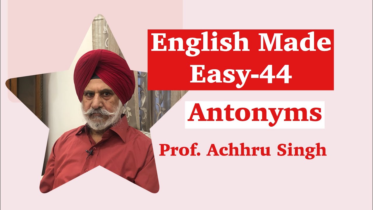 English Made Easy-44 | Antonyms | Prof. Achhru Singh | Learning English in an Easy Way |