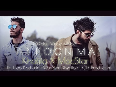 Hip Hop Kashmir  A B   K O O N   M A I  MacStar  Khalifa  Ab Koon Mai  Official Music Video