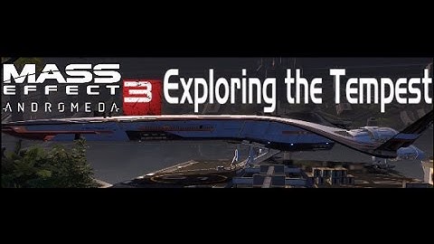 Mass Effect Andromeda 3|Exploring the Tempest