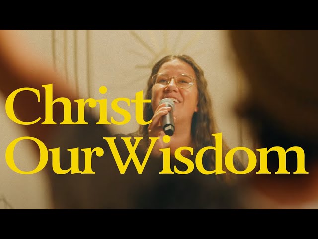 Christ Our Wisdom (Official Video) class=