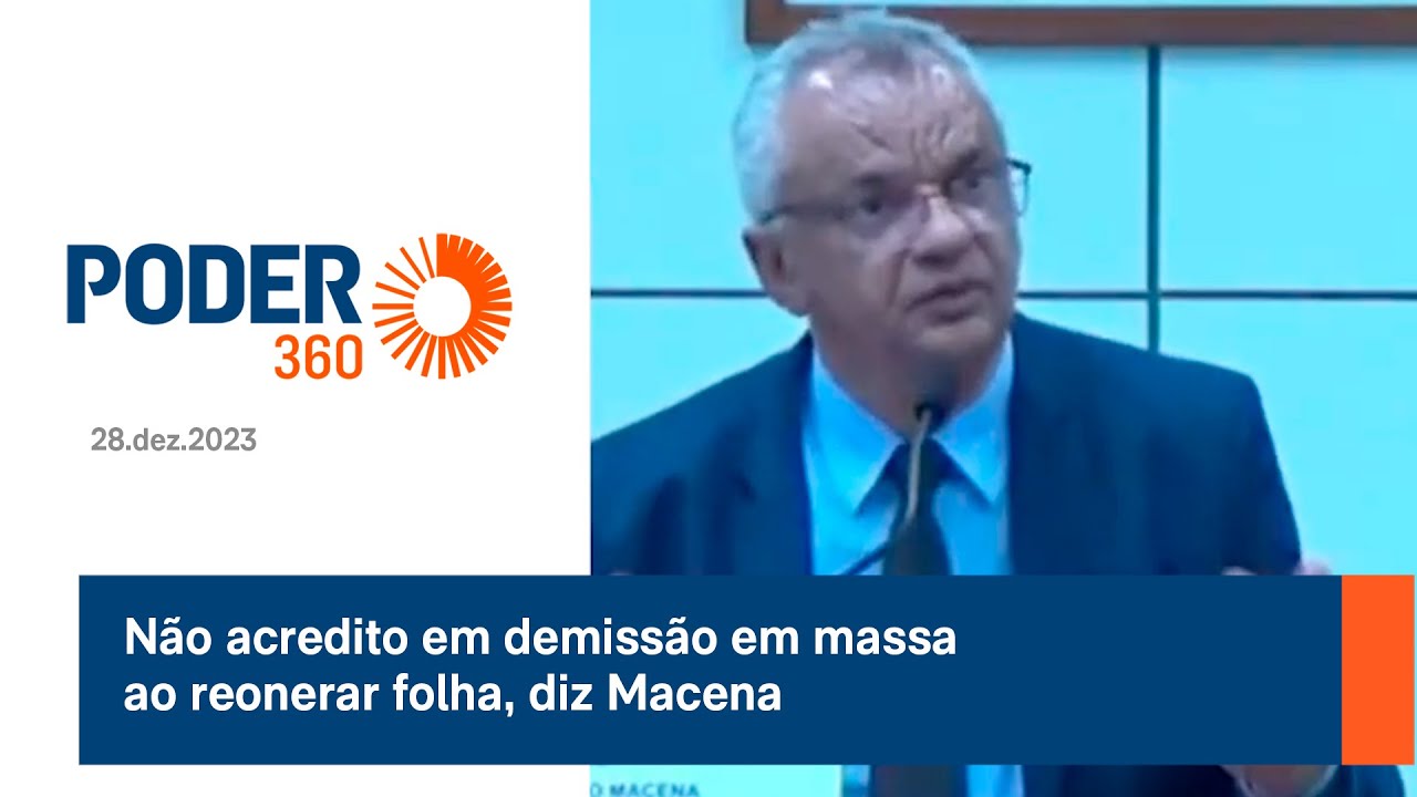 Não acredito em demissão em massa ao reonerar folha, diz Macena