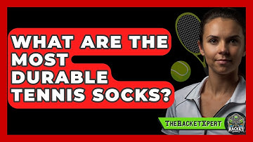 What Are The Most Durable Tennis Socks? - The Racket Xpert