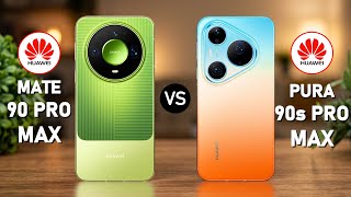 Huawei Mate 90 Pro Max vs Huawei Pura 90s Pro Max