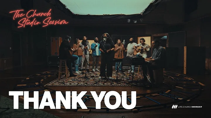 “Thank You” | Church Studio Sessions | Life.Church Worship