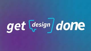 Get **it done sizzle reel: Design