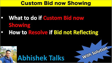 What to do if Custom Bid not Showing | How to participate if Bid now reflecting | Abhishek Talks