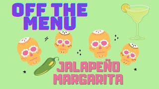 Jalapeño Margarita from scratch... Off the Menu Cinco de Mayo Edition