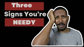 3 Ways Neediness is Sabotaging Your New Friendships