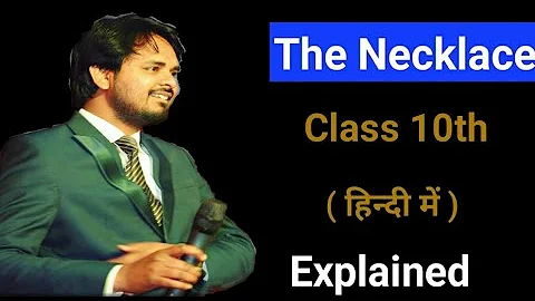 The Necklace Class 10 | in Hindi | Detailed Explanation |