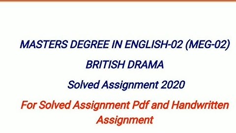 MEG 02 Solved Assignment 2020 | MEG 02 Dritish Drama Solved Assignment 2019 -20 | MEG 02 Ignou