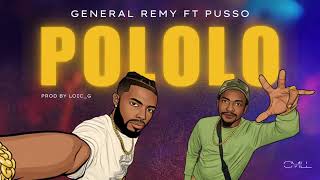 General Remy Ft. Pusso - Pololo Prod By Loicg