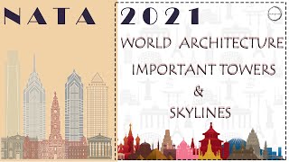 IMPORTANT NATA21 PREPARATION |WORLD ARCHITECTURE, TOWERS & SKYLINES |ARCHITECTURAL HISTORY & CITIES
