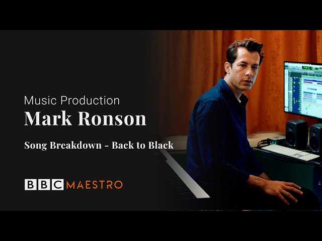 Mark Ronson – Song Breakdown – Back to Black – Music Production – BBC Maestro class=