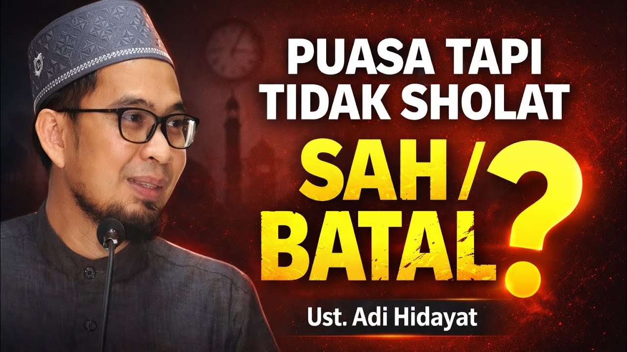 Sah kah Puasa tapi tidak sholat? Hukum Puasa tapi tidak Sholat - Ustadz Adi Hidayat