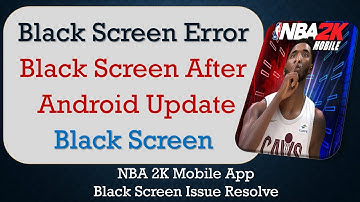 How to Fix NBA 2K Mobile App Black Screen Error | After Android Update | Problem Solved in Android