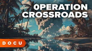 0peration Crossroads  (WW2 Documentary, War, History, Original Footage) by DocuEra 2,698 views 1 month ago 40 minutes