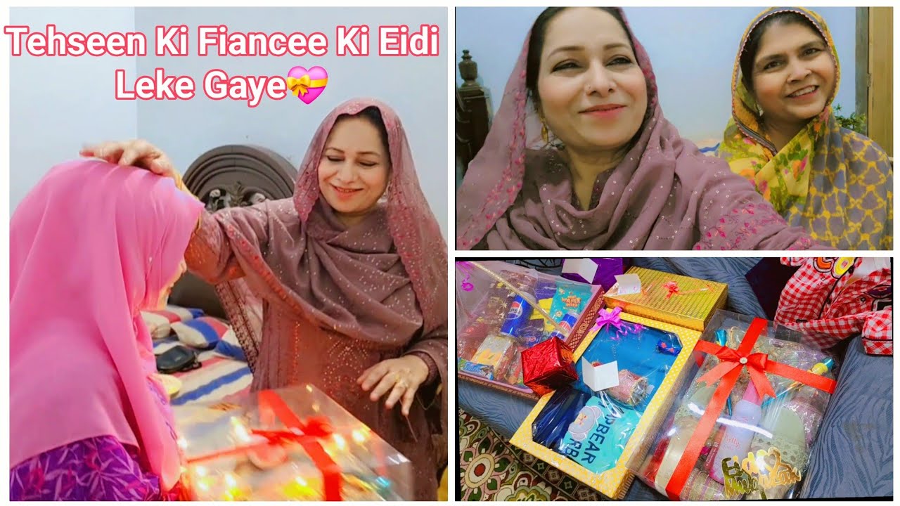 Tehseen Ki Fiancee Ki Eidi Leke Gayee💝#eidi #gifts 