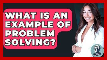 What Is An Example Of Problem Solving? - Philosophy Beyond