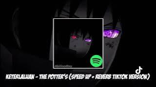 Keterlaluan - The Potter's (Speed Up   Reverb TikTok Version)