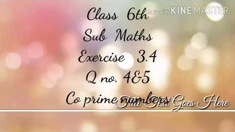 6th class maths Ex.3.4.  Q.4&5 / Co prime numbers