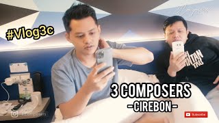 KESERUAN VLOG PERDANA 3 COMPOSERS KE CIREBON