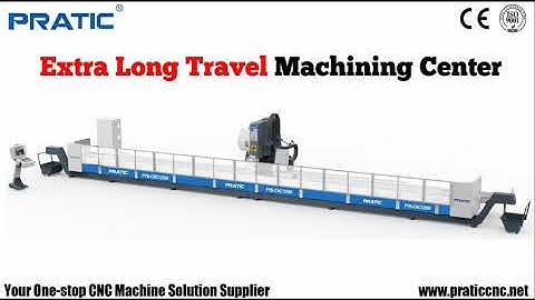 😲 Extra Long Travel CNC Machining Center - PRATIC CNC