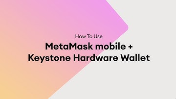 MetaMask and Keystone Mobile Tutorial