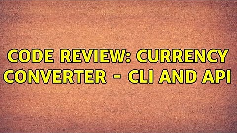 Code Review: Currency converter - CLI and API (2 Solutions!!)