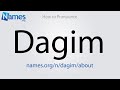 How To Pronounce Dagim 