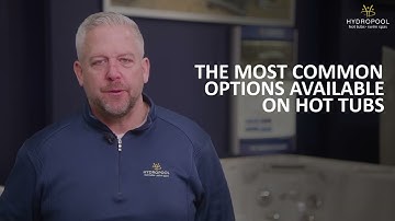 What options can you get for your hot tub?