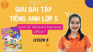 HỌC TIẾNG ANH LỚP 5 - Unit 16. Where