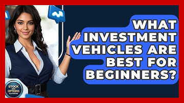 What Investment Vehicles Are Best For Beginners? - Stock and Options Playbook