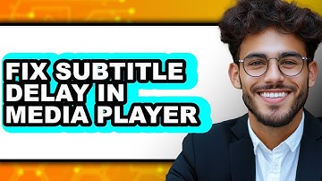 How to Fix Subtitle Delay in Media Player (only Way)