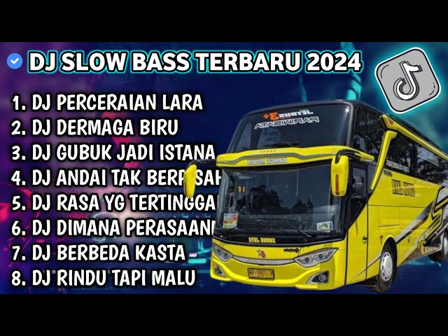 DJ SLOW FULL BASS TERBARU 2024 • PERCERAIAN LARA • DERMAGA BIRU || DJ TIKTOK TERBARU 2024 !!! class=