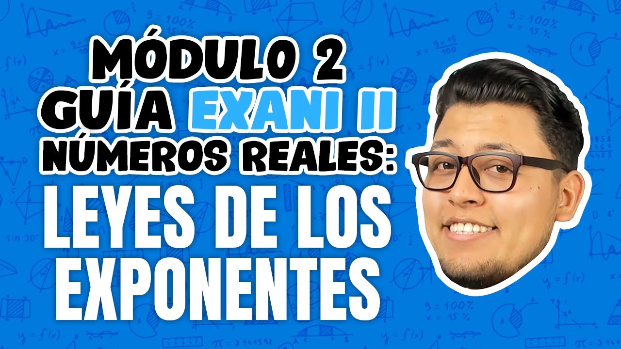 Guía EXANI II Módulo 2 Aritmética Principios de números reales: Leyes