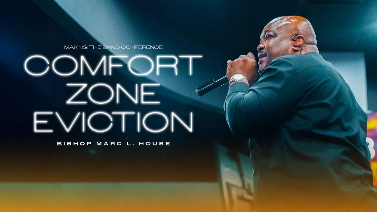 Comfort Zone Eviction | Bishop Marc L. House | Making The Band Conference