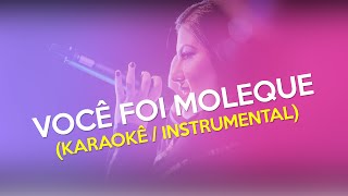 Karaokê/Instrumental | Você Foi Moleque - Sofia Oliveira