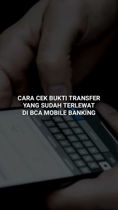 3 LANGKAH MUDAH!! Cek Bukti Transaksi BCA Mobile Banking yang terlewat