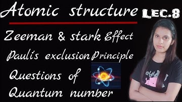 lec8|atomic structure| zeeman effect| stark effect| pauli