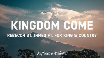 Thumbnail of Rebecca St. James - Kingdom Come ft. for KING & COUNTRY (Lyrics)