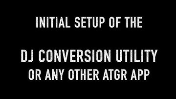 Step-By-Step tutorial how to install the DJ Conversion Utility and any other ATGR app