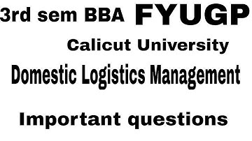 | 3rd sem BBA Calicut University FYUGP Domestic logistics management Important questions|