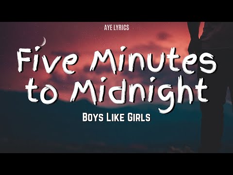 Boys Like Girls - Five Minutes to Midnight (Lyrics)