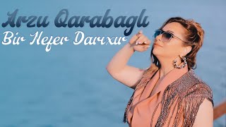 Arzu Qarabaglı - Bir Nefer Darıxır Official Video