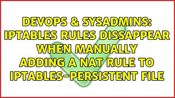 iptables rules dissappear when manually adding a nat rule to iptables-persistent file